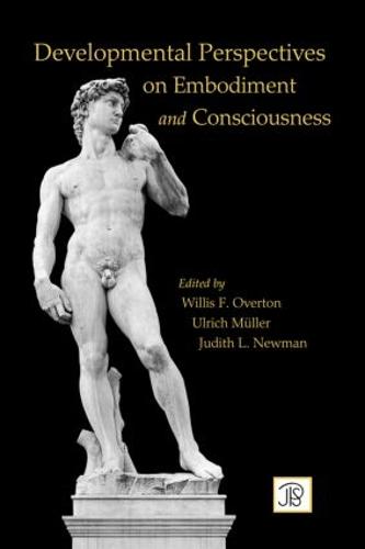 Developmental Perspectives on Embodiment and Consciousness - Jean Piaget Symposia Series (Hardback)