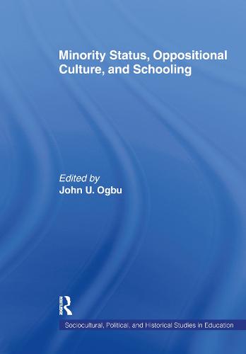 Minority Status, Oppositional Culture, & Schooling - Sociocultural, Political, and Historical Studies in Education (Hardback)