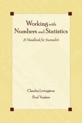 Working With Numbers and Statistics: A Handbook for Journalists - Routledge Communication Series (Hardback)