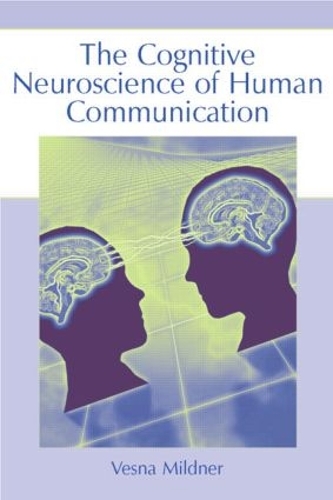 The Cognitive Neuroscience of Human Communication (Hardback)