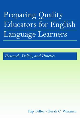 Preparing Quality Educators for English Language Learners: Research, Policy, and Practice (Hardback)
