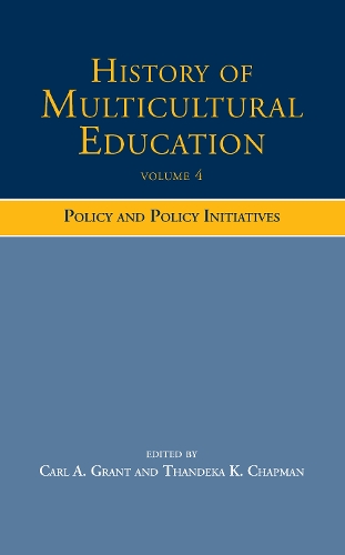 History of Multicultural Education: History of Multicultural Education Volume 4 Policy and Governance v. 4 (Hardback)