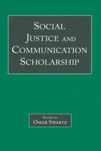 Social Justice and Communication Scholarship - Routledge Communication Series (Hardback)