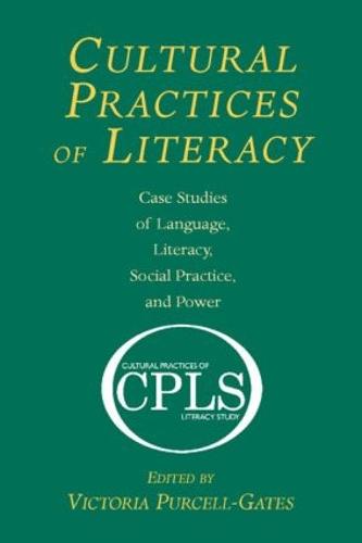 Cultural Practices of Literacy: Case Studies of Language, Literacy, Social Practice, and Power (Paperback)