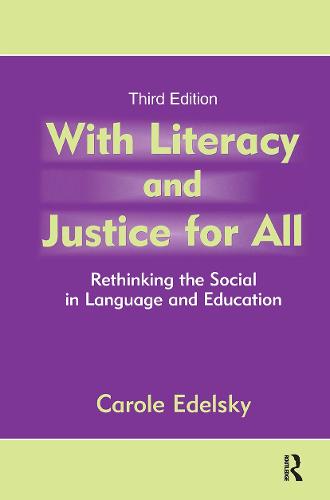 With Literacy and Justice for All: Rethinking the Social in Language and Education - Language, Culture, and Teaching Series (Hardback)