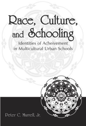 Race, Culture, and Schooling: Identities of Achievement in Multicultural Urban Schools (Hardback)