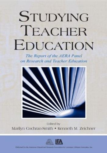 Studying Teacher Education: The Report of the AERA Panel on Research and Teacher Education (Paperback)