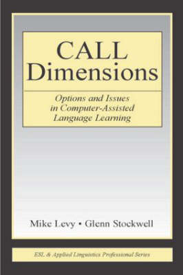 CALL Dimensions: Options and Issues in Computer-Assisted Language Learning - ESL & Applied Linguistics Professional Series (Hardback)