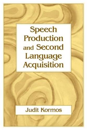Speech Production and Second Language Acquisition - Cognitive Science and Second Language Acquisition Series (Hardback)