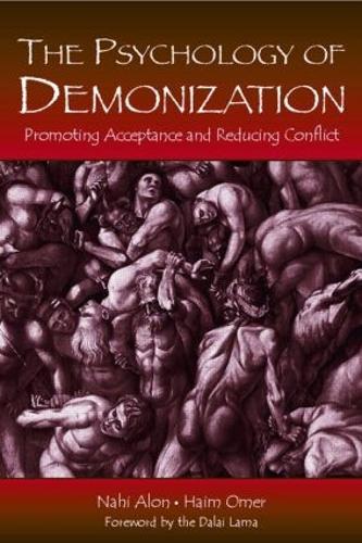 The Psychology of Demonization: Promoting Acceptance and Reducing Conflict (Paperback)