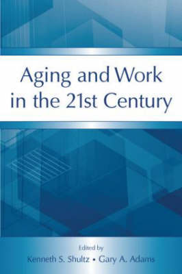 Aging and Work in the 21st Century - Applied Psychology Series (Paperback)