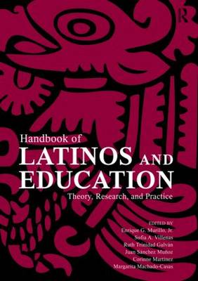 Handbook of Latinos and Education: Theory, Research, and Practice (Paperback)