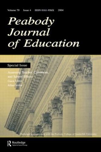 Assessing Teacher, Classroom, and School Effects: A Special Issue of the Peabody Journal of Education (Paperback)