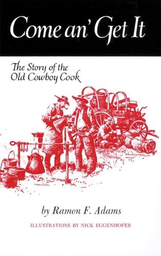 Come An' Get it: Story of the Old Cowboy Cook (Paperback)