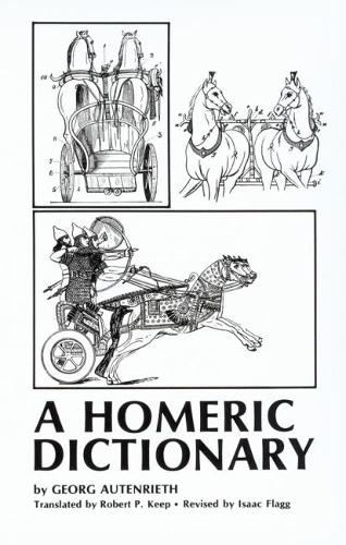An Homeric Dictionary for Schools and Colleges, Based Upon the German of Georg Autenrieth (Paperback)