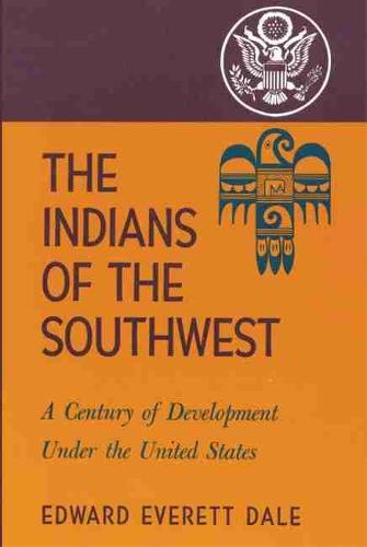 The Indians of the Southwest: A Century of Development Under the United States (Paperback)