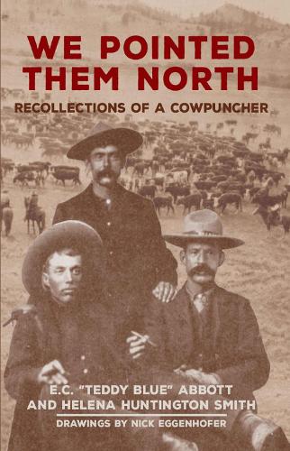 We Pointed Them North: Recollections of a Cowpuncher (Paperback)