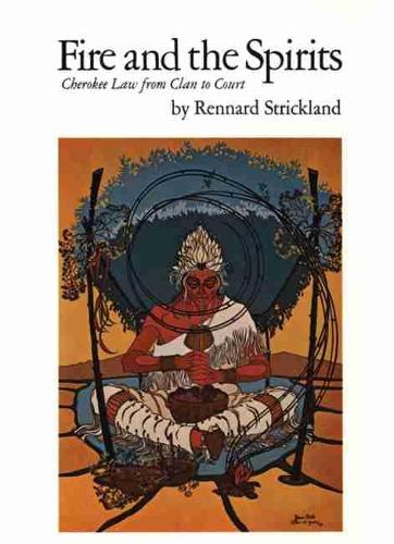 Fire and the Spirits: Cherokee Law from Clan to Court (Paperback)