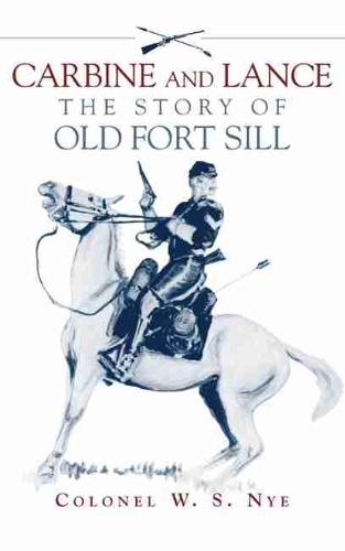 Carbine and Lance: Story of Old Fort Sill (Paperback)