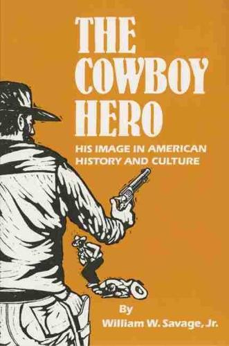 Cowboy Hero: His Image in American History and Culture (Paperback)