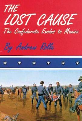Lost Cause: Confederate Exodus to Mexico (Paperback)