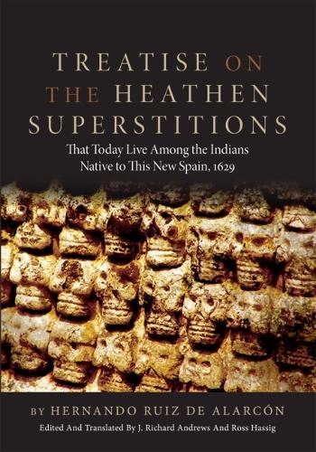 Treatise on the Heathen Superstitions That Today Live Among the Indians Native to This New Spain (Paperback)