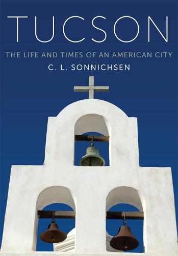 Tucson: The Life and Times of an American City (Paperback)