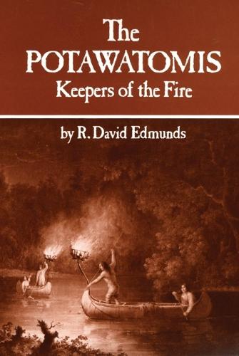 Potawatomis: The Keepers of the Fire - The civilization of the American Indian v. 145 (Paperback)