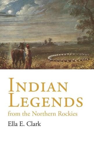 Indian Legends from the Northern Rockies (Paperback)