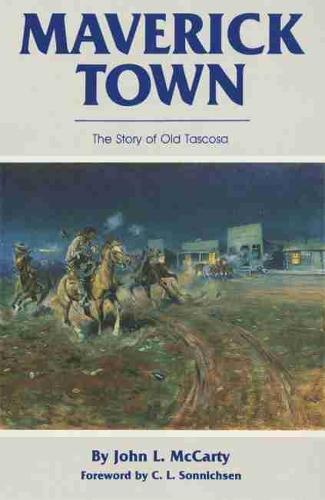 Maverick Town: Story of Old Tascosa (Paperback)