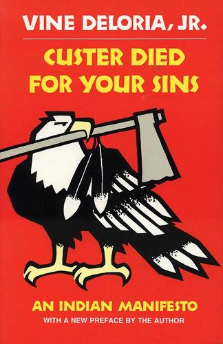 Custer Died for Your Sins: An Indian Manifesto (Hardback)