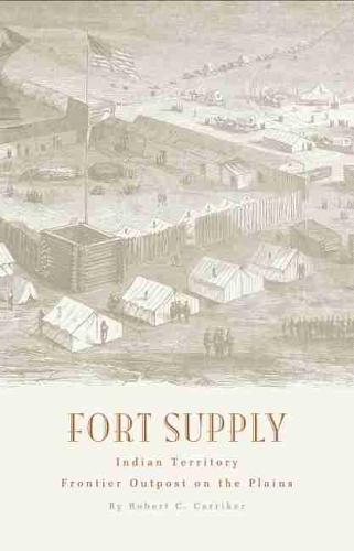 Fort Supply, Indian Territory: Frontier Outpost on the Plains (Paperback)