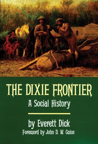 The Dixie Frontier: A Social History (Paperback)