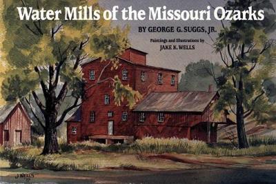 Water Mills of the Missouri Ozarks (Paperback)