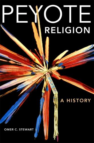 Peyote Religion - Civilization of American Indian S. v. 181 (Paperback)