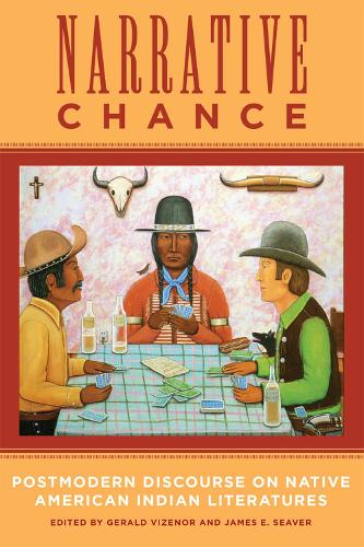 Narrative Chance: Postmodern Discourse on Native American Indian Literatures - American Indian Literature & Critical Studies No. 8 (Paperback)