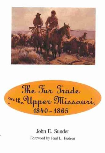 Fur Trade on the Upper Missouri, 1840-1865 (Paperback)