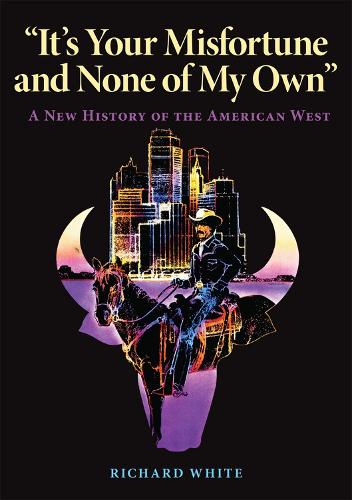 It's Your Misfortune and None of My Own: New History of the American West (Paperback)