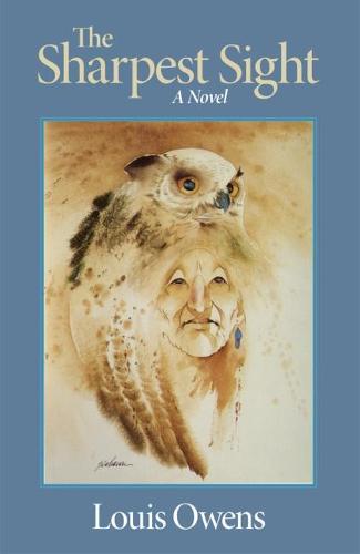 The Sharpest Sight: A Novel - American Indian Literature & Critical Studies v. 1 (Paperback)