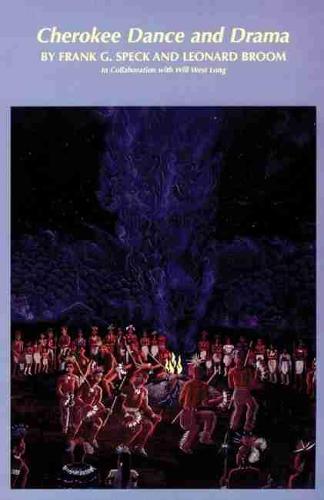 Cherokee Dance and Drama - Civilization of American Indian S. v. 163 (Paperback)