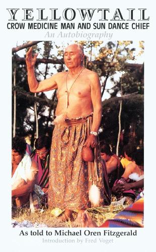 Yellowtail, Crow Medicine Man and Sun Dance Chief: An Autobiography (Paperback)