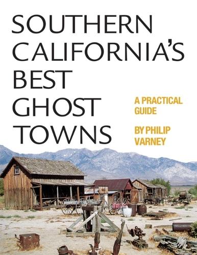 Southern California's Best Ghost Towns: A Practical Guide (Paperback)