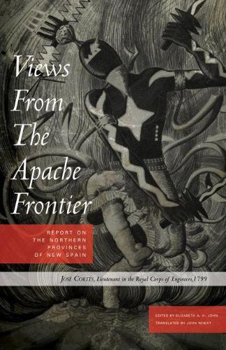 Views from the Apache Frontier: Report on the Northern Provinces of New Spain (Paperback)