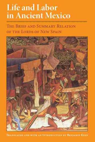 Life and Labor in Ancient Mexico: The Brief and Summary Relation of the Lords of New Spain (Paperback)