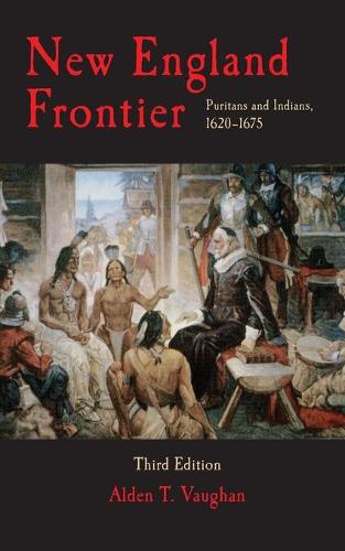 New England Frontier: Puritans and Indians, 1620-75 (Paperback)