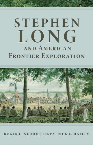 Stephen Long and the American Frontier Exploration (Paperback)