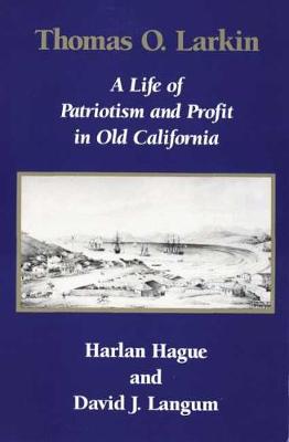 Thomas O'Larkin: A Life of Patriotism and Profit in Old California (Paperback)