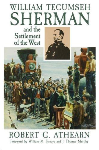 William Tecumseh Sherman and the Settlement of the West (Paperback)