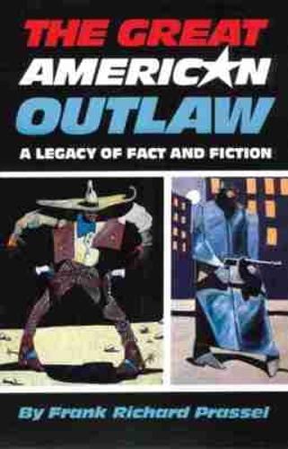 The Great American Outlaw: A Legacy of Fact and Fiction (Paperback)