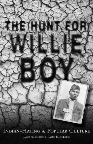 The Hunt for Willie Boy: Indian-hating and Popular Culture (Paperback)
